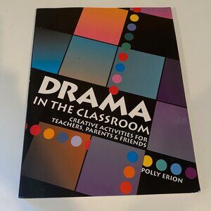 Drama in the Classroom by Polly Erion 1997 – Creative Activities Guide